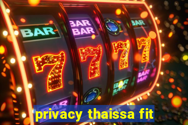 privacy thaissa fit